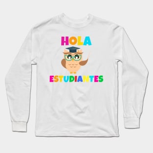 Hola Estudiantes Long Sleeve T-Shirt